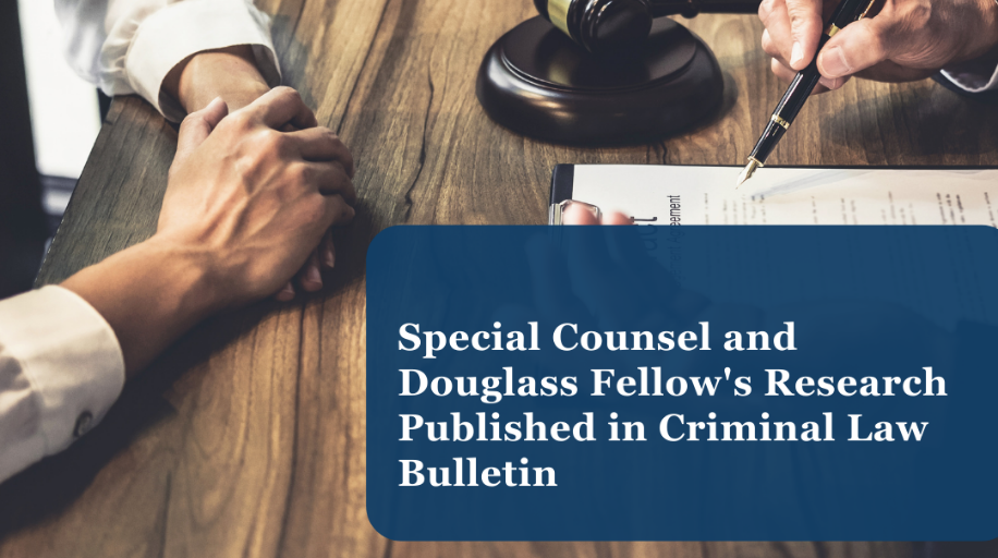 Special Counsel and Douglass Fellow’s Research Published in Criminal Law Bulletin